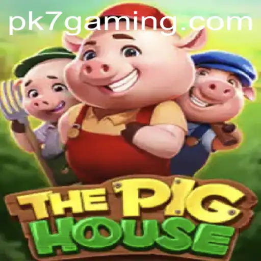 The Pig House: A New Gaming Experience with PK7